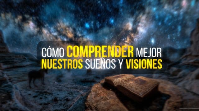 Cómo Comprender Mejor Nuestros Sueños Y Visiones