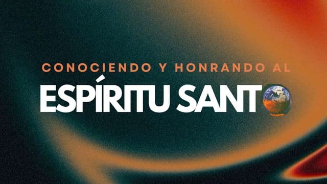Conociendo Y Honrando Al Espíritu Santo