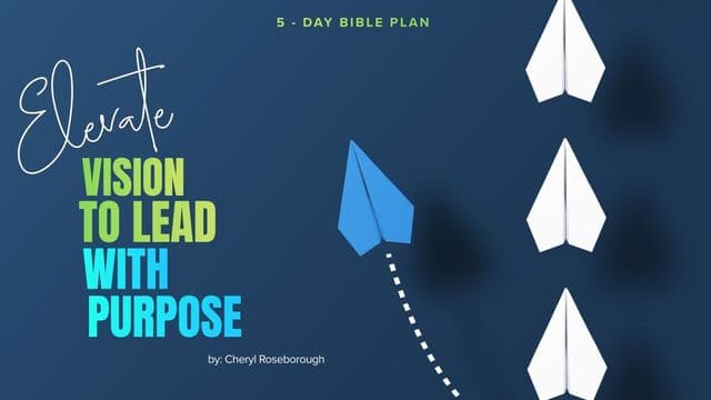 Elevate: VISION to LEAD WITH PURPOSE