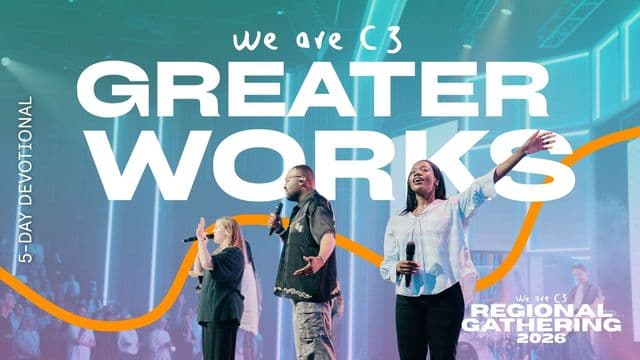 Greater Works | We Are C3 Gatherings 2026