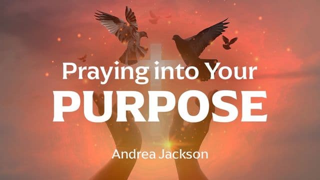 Praying Into Your Purpose