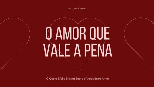O Amor Que Vale a Pena