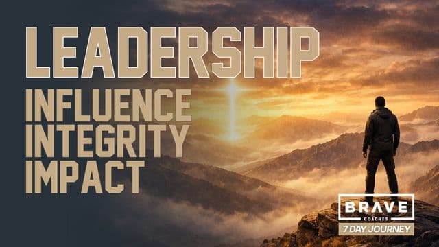 Leadership - 7-Day Journey to Influence, Integrity, and Impact