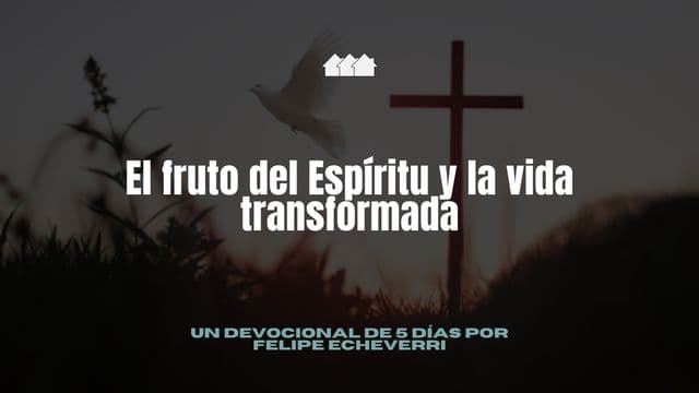 El Fruto Del Espíritu Y La Vida Transformada