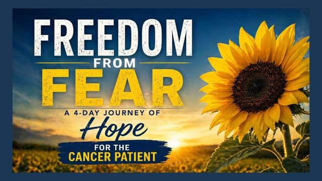 Freedom From Fear: A 4-Day Journey of Hope for the Cancer Patient
