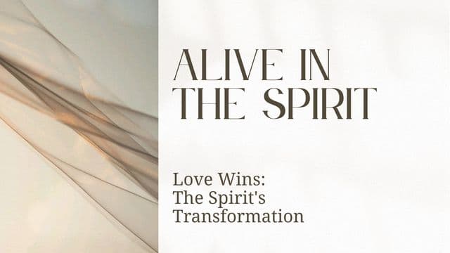 Alive in the Spirit: Love Wins
