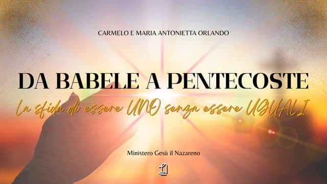 Da Babele a Pentecoste. La Sfida Di Essere UNO Senza Essere UGUALI