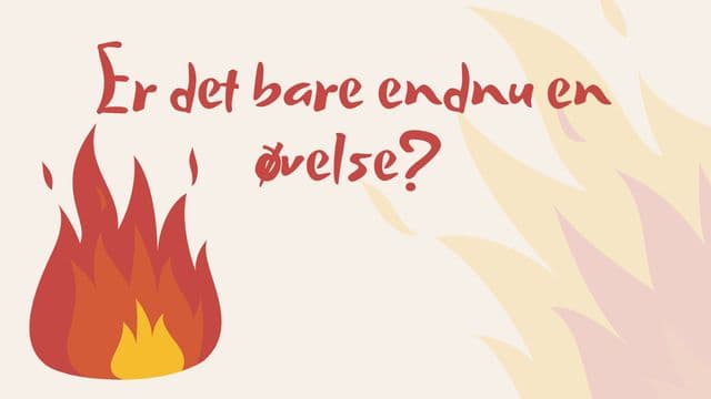 Er det bare endnu en øvelse?