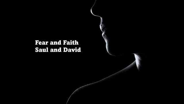 Fear and Faith - Saul and David