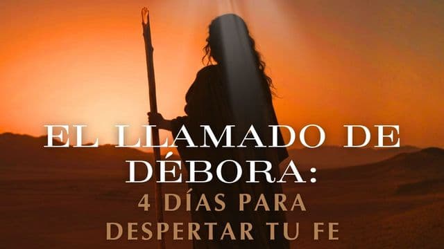 El Llamado De Débora: 4 Días Para Despertar Tu Fe