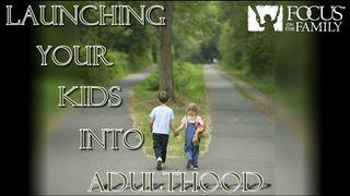 Launching Your Kids Into Adulthood Hosea 11:8-9 New International Version