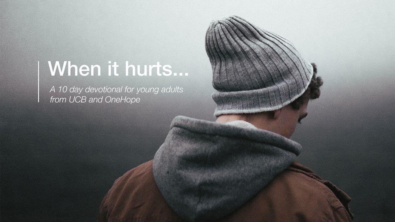 When It Hurts…