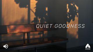 Quiet Goodness Isaiah 32:17 Contemporary English Version Interconfessional Edition
