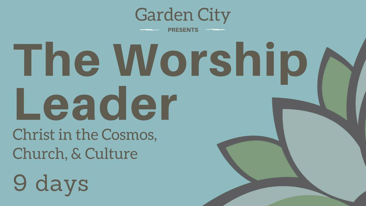 The Worship Leader | Christ In The Cosmos, Church & Culture