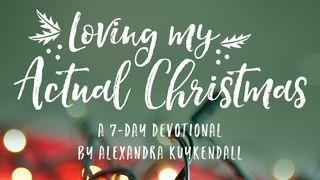 Loving My Actual Christmas: An Advent Devotional By Alexandra Kuykendall Luke 1:46 Holman Christian Standard Bible