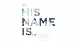 His Name Is.... 2 Peter 1:16-21 New International Version