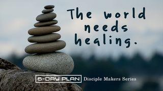 The World Needs Healing - Disciple Makers Series #10 Matthew 9:32 New American Standard Bible - NASB 1995