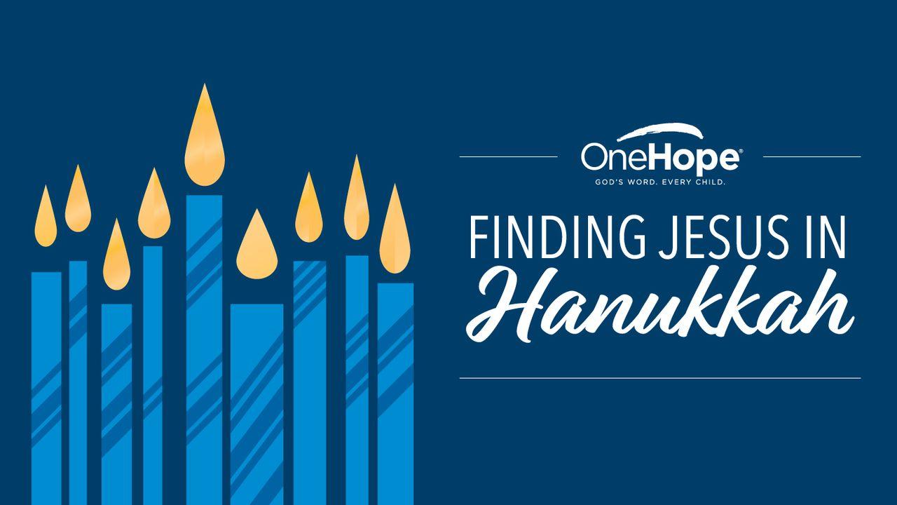 Finding Jesus In Hanakkuh