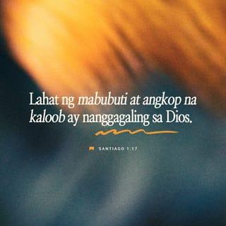 Santiago 1:16-19 - Huwag kayong padaya, mga kapatid kong minamahal. Ang lahat ng mabuti at ganap na kaloob ay buhat sa Diyos, mula sa Ama na lumikha ng mga tanglaw sa kalangitan. Hindi siya nagbabago, o nagpapakita ng bahagya mang pagbabago. Niloob niyang tayo'y maging anak niya sa pamamagitan ng salita ng katotohanan, upang tayo'y maging pangunahin higit kaysa lahat ng kanyang mga nilalang.
Mga kapatid kong minamahal, unawain ninyo ito: maging alisto kayo sa pakikinig, dahan-dahan sa pagsasalita at huwag agad magagalit.