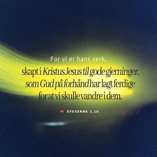 Efeserbrevet 2:8-10 - Slik er frelsen en gave fra Gud – gitt av bare nåde. Frelsen kommer ikke som et resultat av våre handlinger, men fordi vi tror at Gud gir oss den av bare nåde. Derfor kan ingen skryte av at de selv har gjort noe som helst for å bidra til sin frelse. Vi er skapt av Gud, og vi er Hans verk. Derfor er vi beredt til å gjøre gode gjerninger, som Gud på forhånd har bestemt for oss, slik at vi skulle vandre i dem.