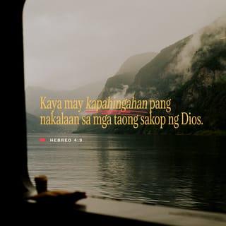 Mga Hebreo 4:8-9 - Kung ang mga tao noon ay nabigyan ni Josue ng lubos na kapahingahan, hindi na sana ipinangako pa ng Diyos ang tungkol sa isa pang araw ng kapahingahan. Kung paanong nagpahinga ang Diyos sa ikapitong araw, mayroon ding kapahingahang nakalaan sa mga taong sumasampalataya sa Diyos