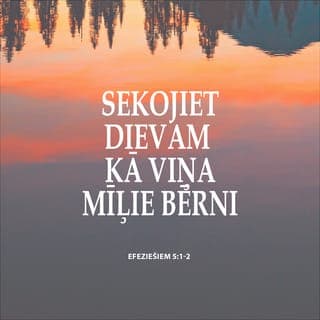 Efeziešiem 5:1-10 - Sekojiet Dievam kā viņa mīļie bērni un dzīvojiet mīlestībā, kā Kristus jūs mīlējis un mūsu labā Sevi nodevis Dievam par upura dāvanu, par jauku smaržu. Bet netiklība, visāda veida netīra dzīve vai mantkārība lai pat vārda pēc jums ir sveša, kā tas svētiem piederas; tāpat bezkaunība, tukšas runas, jo tādas lietas neklājas, bet gan jo vairāk pateicība. Jo to iegaumējiet: nevienam netiklim, netīram vai mantrausim, tas ir, elku kalpam, nav vietas Kristus un Dieva valstībā! Neviens lai jūs nepieviļ tukšām runām, jo šādu lietu dēļ Dieva dusmas nāk pār nepaklausības bērniem. Nebiedrojieties ar viņiem. Jo reiz jūs bijāt tumsa, bet tagad esat gaisma savā Kungā! Dzīvojiet kā gaismas bērni. Gaismas auglis viscaur ir labprātība, taisnība, patiesība, un pārbaudiet, kas Tam Kungam patīkams.