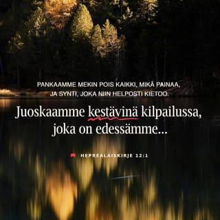 Kirje heprealaisille 12:1-15 - Kun siis ympärillämme on todistajia kokonainen pilvi, pankaamme pois kaikki mikä painaa ja synti, joka niin helposti kietoutuu meihin. Juoskaamme sinnikkäästi loppuun se kilpailu, joka on edessämme, katse suunnattuna Jeesukseen, uskomme perustajaan ja täydelliseksi tekijään. Edessään olleen ilon tähden hän häpeästä välittämättä kesti ristillä kärsimykset, ja nyt hän istuu Jumalan valtaistuimen oikealla puolella. Ajatelkaa häntä, joka kesti syntisten ankaran vastustuksen, jotta ette menettäisi rohkeuttanne ja antaisi periksi.
Vielä te ette ole joutuneet vuodattamaan vertanne taistelussa syntiä vastaan. Te olette unohtaneet tämän sanan, joka rohkaisee teitä kuin isä poikiaan:
– Älä väheksy, poikani, Herran kuritusta,
älä masennu, kun hän ojentaa sinua –
jota Herra rakastaa, sitä hän kurittaa,
hän lyö jokaista, jonka pojakseen ottaa.
Teidän kärsimyksenne on kasvatusta: Jumala kohtelee teitä omina poikinaan. Onko sellaista poikaa, jota isä ei kurittaisi? Jos te siis olette jääneet vaille kuritusta, josta kaikki muut ovat osansa saaneet, te olette äpäriä, ette laillisia lapsia.
Kun maalliset isämme kurittivat meitä, me emme tohtineet vastustaa. Vielä paljon suurempi syy meillä on alistua taivaallisen Isämme tahtoon, sillä se takaa meille elämän. Isämme kurittivat meitä vain lyhyttä aikaa varten ja niin kuin heistä näytti hyvältä, mutta Jumalan kuritus koituu meidän todelliseksi parhaaksemme: me pääsemme osallisiksi hänen pyhyydestään. Vaikka kuritus ei sitä vastaan otettaessa koskaan tunnu iloiselta vaan ikävältä asialta, se lopulta antaa näin valmennetuille hedelmänsä: rauhan ja vanhurskauden.
Oikaiskaa siis hervonneet kätenne ja halvaantuneet polvenne! »Kulkekaa suoria polkuja», jottei ontuva jalka menisi sijoiltaan vaan pikemminkin parantuisi.
Tavoitelkaa rauhaa kaikkien kanssa ja pyrkikää pyhitykseen, sillä ilman sitä ei kukaan ole näkevä Herraa. Pitäkää huoli siitä, ettei yksikään hukkaa Jumalan armoa eikä mikään katkeruuden verso pääse kasvamaan ja tuottamaan turmiota, sillä yksikin sellainen saastuttaa monet.