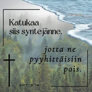 Apostolien teot 3:19-20 - Tehkää siis parannus ja kääntykää, että teidän syntinne pyyhittäisiin pois, että virvoituksen ajat tulisivat Herran kasvoista ja hän lähettäisi hänet, joka on teille edeltämäärätty, Kristuksen Jeesuksen.