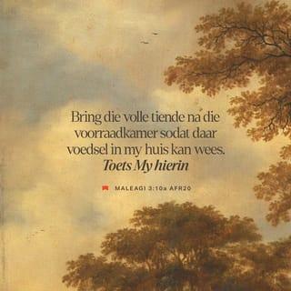 MALEÁGI 3:10 - Bring die hele tiende na die skathuis, sodat daar spys in my huis kan wees; en beproef My tog hierin, sê die HERE van die leërskare, of Ek vir julle nie die vensters van die hemel sal oopmaak en op julle 'n oorvloedige seën sal uitstort nie.