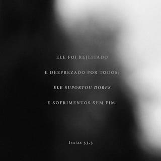 Isaías 53:3-7 - Ele foi rejeitado e desprezado por todos;
ele suportou dores e sofrimentos sem fim.
Era como alguém que não queremos ver;
nós nem mesmo olhávamos para ele e o desprezávamos.
“No entanto, era o nosso sofrimento que ele estava carregando,
era a nossa dor que ele estava suportando.
E nós pensávamos que era por causa das suas próprias culpas
que Deus o estava castigando,
que Deus o estava maltratando e ferindo.
Porém ele estava sofrendo por causa dos nossos pecados,
estava sendo castigado por causa das nossas maldades.
Nós somos curados pelo castigo que ele sofreu,
somos sarados pelos ferimentos que ele recebeu.
Todos nós éramos como ovelhas que se haviam perdido;
cada um de nós seguia o seu próprio caminho.
Mas o SENHOR castigou o seu servo;
fez com que ele sofresse o castigo que nós merecíamos.
“Ele foi maltratado, mas aguentou tudo humildemente
e não disse uma só palavra.
Ficou calado como um cordeiro que vai ser morto,
como uma ovelha quando cortam a sua lã.