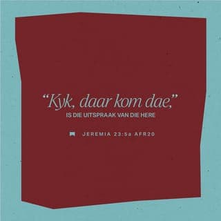 Jeremia 23:5 - Die Here sê verder: “Daar kom ’n tyd wanneer Ek weer ’n koning wat regtig deel is van Dawid se familie koning sal maak. Hy sal ’n verstandige koning wees. Hy sal sorg dat almal in die land regverdig behandel word. Hy sal ook doen wat reg is.