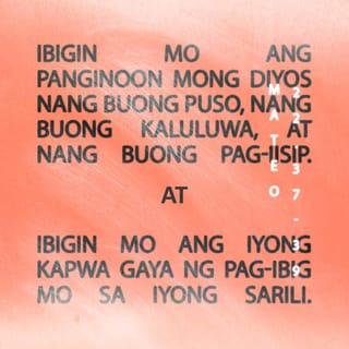 ម៉ាថាយ 22:37-39 - ព្រះយេស៊ូមានព្រះបន្ទូលថា៖ «“ត្រូវស្រឡាញ់ព្រះអម្ចាស់ជាព្រះរបស់អ្នក ឲ្យអស់ពីចិត្តគំនិត អស់ពីស្មារតី និងអស់ពីប្រាជ្ញា” ហ្នឹងហើយជាបទបញ្ជាទីមួយ ដែលសំខាន់ជាងគេបំផុត។ រីឯបទបញ្ជាទីពីរក៏សំខាន់ដូចគ្នាដែរ “គឺត្រូវស្រឡាញ់បងប្អូនឯទៀតៗឲ្យដូចស្រឡាញ់ខ្លួនឯង” ។