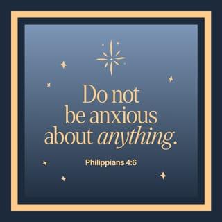 Philippians 4:5-7 - Let your gentleness be evident to all. The Lord is near. Do not be anxious about anything, but in every situation, by prayer and petition, with thanksgiving, present your requests to God. And the peace of God, which transcends all understanding, will guard your hearts and your minds in Christ Jesus.