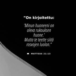 Evankeliumi Matteuksen mukaan 21:12-16 - Jeesus meni temppeliin ja ajoi kaikki myyjät ja ostajat sieltä ulos. Hän kaatoi rahanvaihtajien pöydät ja kyyhkysenmyyjien jakkarat ja sanoi heille: »On kirjoitettu: ’Minun huoneeni on oleva rukouksen huone.’ Mutta te teette siitä rosvojen luolan.»
Jeesuksen luo temppeliin tuli sokeita ja rampoja, ja hän paransi heidät. Mutta kun ylipapit ja lainopettajat näkivät, mitä kaikkea hämmästyttävää hän teki, ja kuulivat lasten huutavan temppelissä: »Hoosianna, Daavidin Poika!», he suuttuivat ja sanoivat hänelle: »Kuuletko, mitä nuo huutavat?» »Kuulen», vastasi Jeesus. »Ettekö ole koskaan lukeneet tätä sanaa: ’Lasten ja imeväisten suusta sinä olet hankkinut kiitoksesi’?»