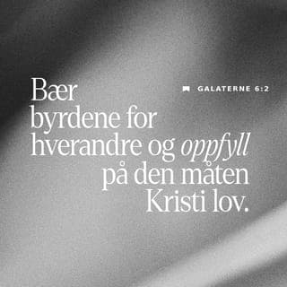 Galaterbrevet 6:1-2 - Kjære søsken, hvis et menneske blir tatt i å leve feil, skal dere som blir styrt av Guds Ånd, irettesette denne personen på en skånsom og forsiktig måte. Pass på dere selv, så ikke dere også blir fristet. Hvis dere støtter hverandre på de områdene dere er svake, så oppfyller dere kjærlighetens lov som Kristus ga oss.