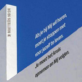 Matteüs 16:24-27 - Toen zei Jezus tegen zijn leerlingen: "Als je bij Mij wil horen, moet je stoppen met voor jezelf te leven. Je moet het kruis opnemen en Mij volgen. Want als je je leven voor jezelf wil houden, zul je het juist verliezen. Maar als je je leven opgeeft voor Mij, zul je het juist redden. Wat heb je eraan als je alles hebt wat je hebben wil, maar het kost je je leven? En wat kun je geven in ruil voor je leven? Want de Mensenzoon zal komen met de hemelse macht en majesteit van zijn Vader. Hij zal komen met zijn engelen. Dan zal Hij aan alle mensen geven wat ze hebben verdiend voor het goed of kwaad wat ze hebben gedaan.