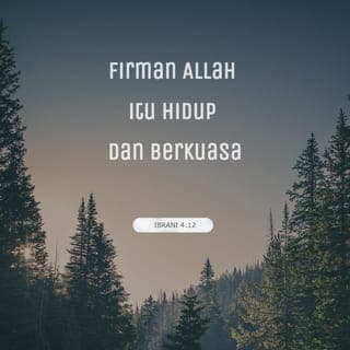 Ibrani 4:12 - Kŭrna pŭrkataan Allah itu hidop, dan bŭrkwasa, dan tŭrlebih tajam pula deripada sa’bila pŭdang yang bŭrmata dua, iya itu mŭnikam sahingga mŭnchŭriekan nyawa dan roh, dan sŭndi sŭndi, dan otak tulang, danlagi pula iya itu mŭnilek sangka sangka dan niat niat hati itu.