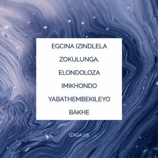 IzAga 2:7-10 - Uyabekela abaqotho isibusiso,
uyihawu kwabahamba bengenacala,
egcina izindlela zokulunga,
elondoloza imikhondo yabathembekileyo bakhe.
Khona uyakuqonda ukulunga nokwahlulela,
neqiniso,
yebo, nezindlela zonke ezinhle.
Ngokuba ukuhlakanipha
kuyakungena enhliziyweni yakho,
ukwazi kube mnandi emphefumulweni wakho.