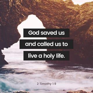 2 Timothy 1:9 NLT New Living Translation