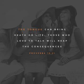 Proverbs 18:21 NLT New Living Translation