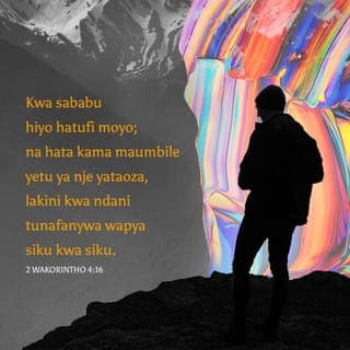 2 Kor 4:16-17 - Kwa hiyo hatulegei; bali ijapokuwa utu wetu wa nje unachakaa, lakini utu wetu wa ndani unafanywa upya siku kwa siku. Maana dhiki yetu nyepesi, iliyo ya muda wa kitambo tu, yatufanyia utukufu wa milele uzidio kuwa mwingi sana