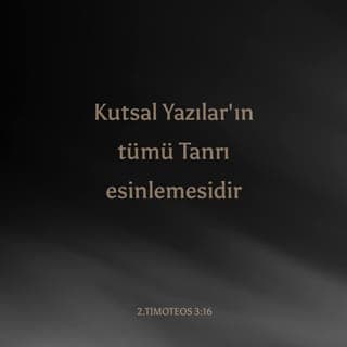2. Timoteos 3:16-17 - Kutsal Yazılarʼın hepsi Allahʼın nefesindendir ve eğitmek, günahlarımızı göstermek, hayatımızı düzeltmek ve doğru yolda terbiye etmek için faydalıdır. Bu sayede Allah insanı her tür iyilik yapmaya tamamen hazırlanmış olur.