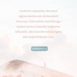 Incwadi ka‐Paulusi kuma‐Hebere 12:11 - Kekaloku akuko kwohlwaywa ixesha kukoyo ngalo okunga kuyinto yovuyo, koko kunga kuyinto yosizi: noko kamva kuyanika isiqa̔mo esiluxolo sobulungisa kwabo baqeliswayo ngako.