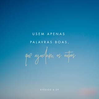 Efésios 4:29-30 - Não saia da vossa boca nenhuma palavra torpe, mas só a que for boa para promover a edificação, para que dê graça aos que a ouvem. E não entristeçais o Espírito Santo de Deus, no qual estais selados para o Dia da redenção.