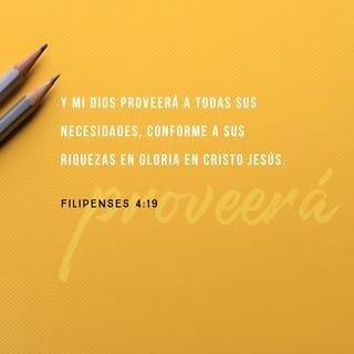FILIPENSES 4:19-23 - Mi Dios, pues, suplirá todo lo que os falta conforme a sus riquezas en gloria en Cristo Jesús. Al Dios y Padre nuestro sea gloria por los siglos de los siglos. Amén.
Saludad a todos los santos en Cristo Jesús. Los hermanos que están conmigo os saludan. Todos los santos os saludan, y especialmente los de la casa de César.
La gracia de nuestro Señor Jesucristo sea con todos vosotros. Amén.