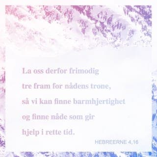 Hebreerbrevet 4:14-16 - La oss holde fast på troen på Jesus, Han som er Guds Sønn og vår Øversteprest. Han har ryddet vei for oss gjennom himlene og fram til Gud. For Han er ikke en Øversteprest uten medlidenhet. Nei, Han har selv levd her og kjenner til alle de fristelsene vi utsettes for, og alle våre svakheter. Han ble selv fristet akkurat som oss da Han var her på jorden – men Han klarte å stå imot. Derfor kan vi uten den minste frykt komme til Guds nådetrone når vi er i vanskeligheter, og be om Hans hjelp. Vi kan stole på at Han i sin godhet tilgir oss og gir oss den hjelpen vi trenger.