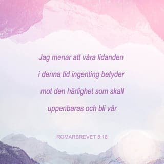 Romarbrevet 8:18-21 - Jag menar att våra lidanden i denna tid ingenting betyder mot den härlighet som skall uppenbaras och bli vår. Ty skapelsen väntar otåligt på att Guds söner skall uppenbaras. Allt skapat har lagts under tomhetens välde, inte av egen vilja utan på grund av honom som vållade det, men med hopp om att också skapelsen skall befrias ur sitt slaveri under förgängelsen och nå den frihet som Guds barn får när de förhärligas.