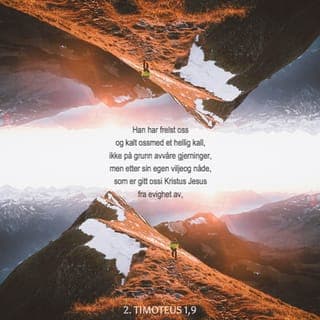 Andre Timoteusbrev 1:9-11 - Det er Gud som har frelst oss og invitert oss til å tilhøre Ham. Det skjer ikke på grunn av våre egne handlinger, men fordi Gud selv har bestemt at Han ville gi oss av sin nåde. Helt fra begynnelsen hadde Gud planlagt at menneskene skulle bli frelst gjennom Jesus, og ved Hans død og oppstandelse er Guds plan blitt gjennomført. For Jesus utslettet døden og ga menneskene evig liv gjennom troen på evangeliet. Gud har satt meg til å forkynne dette, og derfor har Han gjort meg til apostel for at jeg skal forkynne og undervise de menneskene som ikke kjenner Gud.