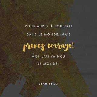 Jean 16:33 - Je vous ai dit tout cela pour que vous ayez la paix en restant unis à moi. Vous aurez à souffrir dans le monde. Mais courage ! J'ai vaincu le monde ! »
Les paroles de Jésus se font de plus en plus précises pour ses disciples qui deviennent capables de comprendre la logique de la croix et de la résurrection. L'Esprit révélera aux croyants comment Jésus est victorieux du monde. Unis à leur Seigneur triomphant, les chrétiens trouveront en lui la paix et participeront à cette victoire que représente le sacrifice de soi.