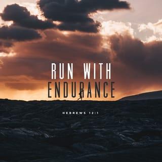 Hebrews 12:1 - Wherefore, seeing we also are compassed about with so great a cloud of witnesses, let us lay aside every weight, and the sin which doth so easily beset us, and let us run with patience the race that is set before us